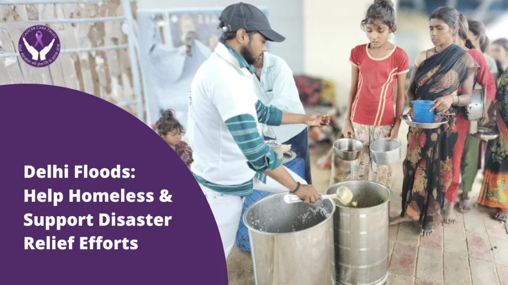 Delhi Floods: Help Homeless & Support Disaster Relief Efforts
